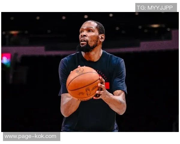 杜兰特称赞小贾巴里训练成效显著进步神速令人惊喜